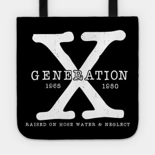 Generation X 1965-1980 Raised on Hose Water and Neglect Tote