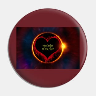 Total Eclipse Of My Heart Pin