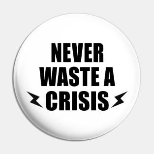 NEVER WASTE A CRISIS SPRUCH CORONA KRISE 2020 VIRUS PANDEMIE Pin