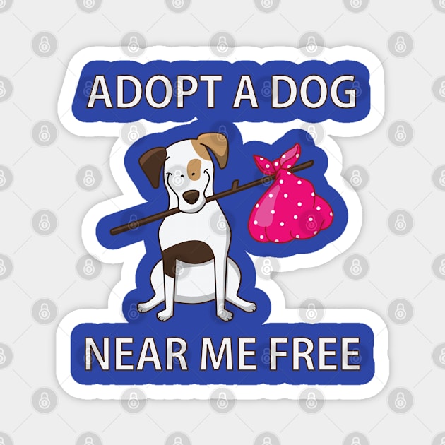 Adopt A Dog Near Me Free Magnet by jiromie