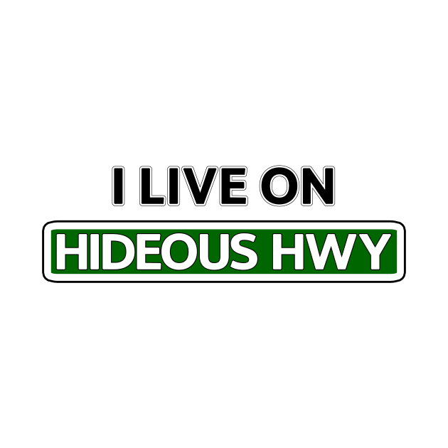 I live on Hideous Hwy by Mookle