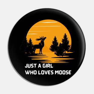 Just A Girl Who Loves Moose Pin