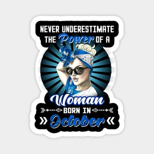 Never Underestimate The Power Of A Woman Born In October Magnet