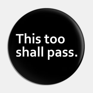 This too shall pass. Pin