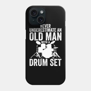 Never Underestimate An Old Man With A Drum Set Funny Drummer Phone Case