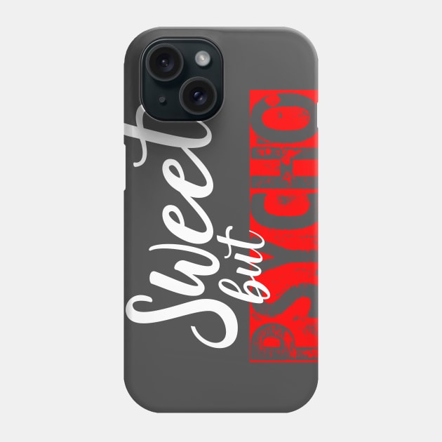 Sweet but Psycho Phone Case by GusiStyle