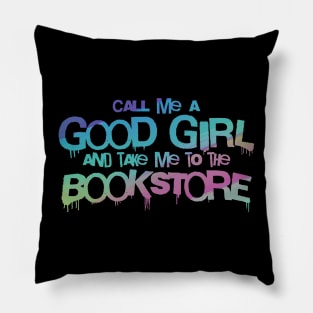 Call me a good girl and take me to the bookstore pastel rainbow Pillow