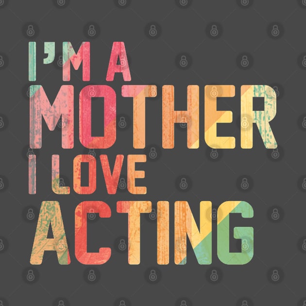 Mother Who Love Acting by Toogoo