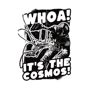 Whoa! It's the Cosmos! T-Shirt