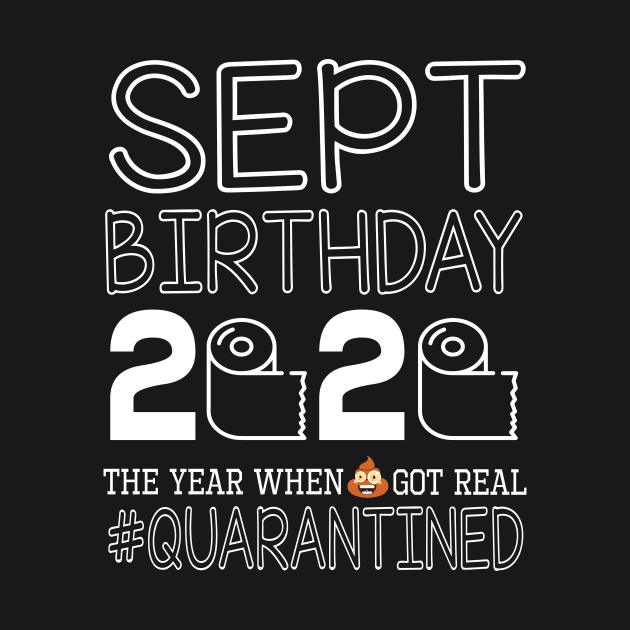 September Birthday 2020 With Toilet Paper The Year When Poop Shit Got Real Quarantined Happy by bakhanh123