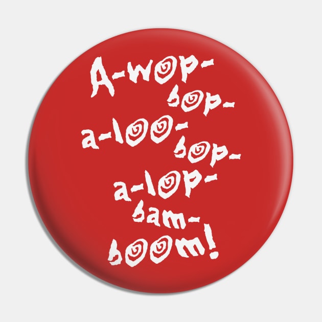 A-wop-bop-a-loo-bop-a-lop-bam-boom! (Tutti Frutti / White) Pin by MrFaulbaum