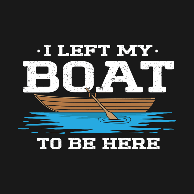 I Left My Boat To Be Here by maxcode