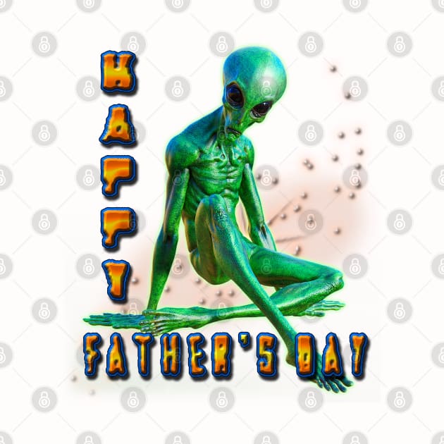 Happy Fathers Day - from Aliens by Aloha Designs