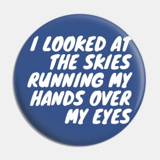 I looked at the skies running my hands over my eyes Pin