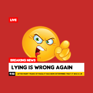 Breaking News Lying Is Wrong Again T-Shirt