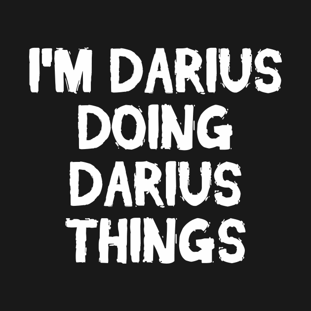 I'm Darius doing Darius things by hoopoe