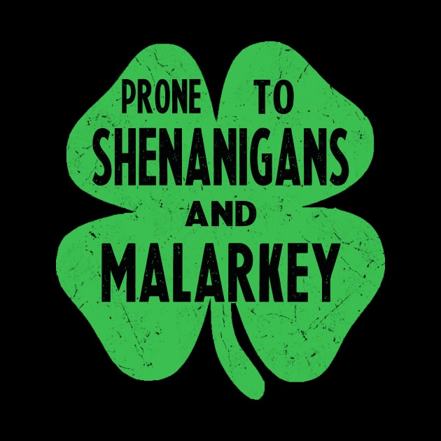 prone to shenanigans and malarkey st patricks day by Bagshaw Gravity