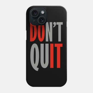Don't Quit - Do It Phone Case