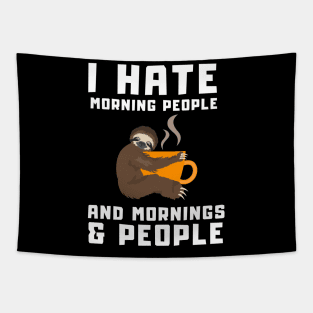 I Hate Morning People and Mornings & People - Funny Coffee Sloth Tapestry