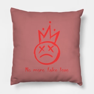 No more fake love Pillow