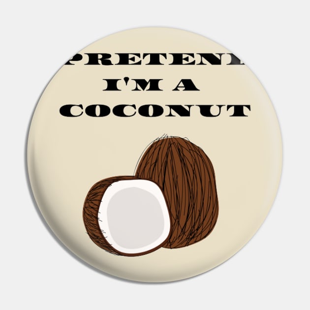 Pretend I'm a Coconut Pin by houdasagna