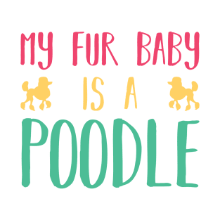 My Fur Baby Is A Poodle T-Shirt