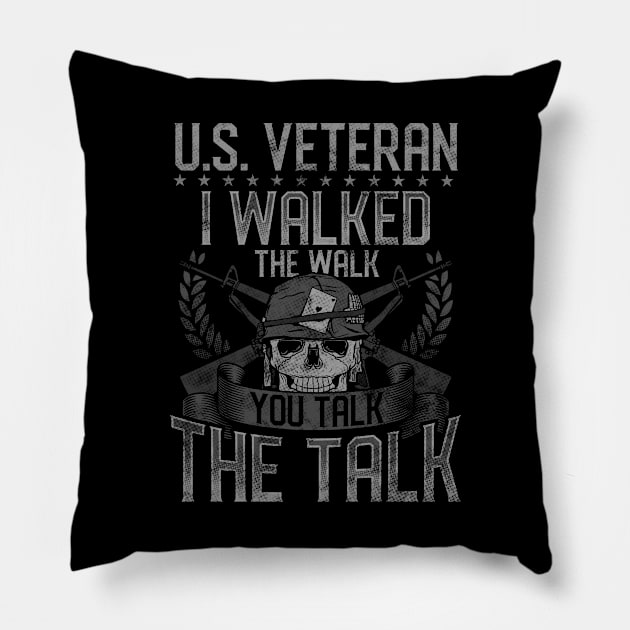 US Veteran I Walked The Walk You Talk The Talk Pillow by E