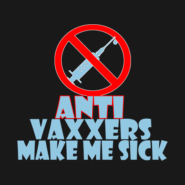 Anti vaxxers make me sick by Creation Cartoon