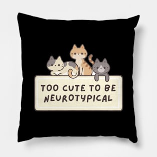 Too Cute To Be Neurotypical Pillow