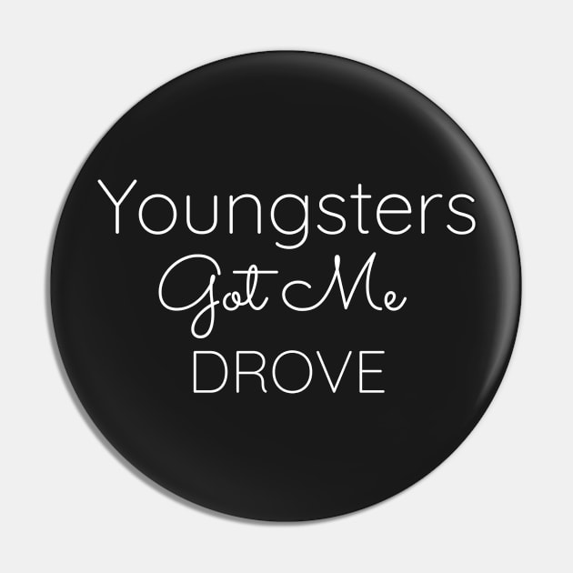 Youngsters Got Me Drove || Newfoundland and Labrador Clothing & Shirts Pin by SaltWaterOre