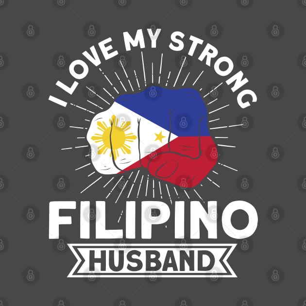 Philippine Flag Strong Filipino Husband Pinay Filipina by Toeffishirts