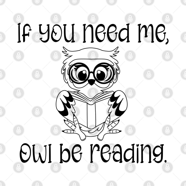 If You Need Me, Owl Be Reading by KayBee Gift Shop