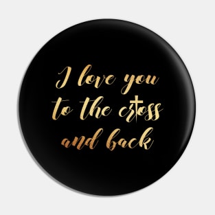 I love you to the cross and back Pin