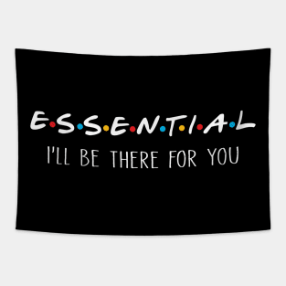 Essential Worker I'll Be There For You Tapestry