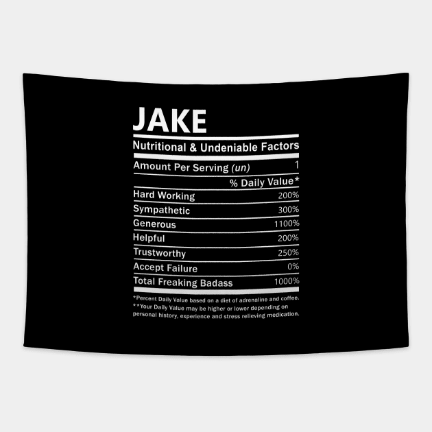 Jake Name T Shirt - Jake Nutritional and Undeniable Name Factors Gift Item Tee Tapestry by nikitak4um