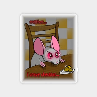 Mother, I Crave Cheddar (Full Color Version) Magnet