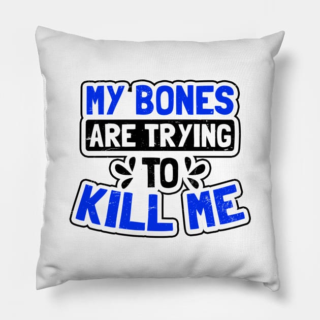 Bone Cancer Shirt | Trying To Kill Me Gift Pillow by Gawkclothing