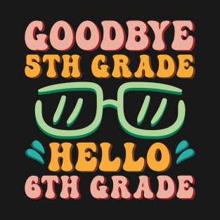 Goodbye 5th Grade Hello 6th Grade Shirt Back To School Students T-Shirt