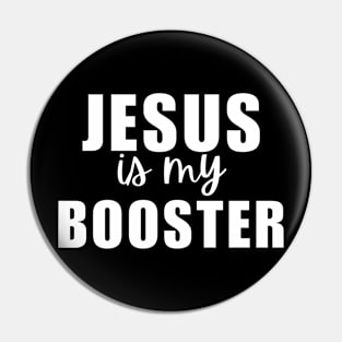 Jesus Is My Booster Pin