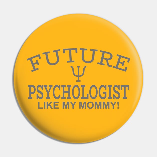 Future Psychologist Like My Mommy Pin by PeppermintClover