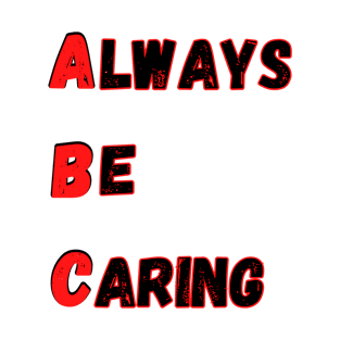 ABC Always Be Caring Acronym T-Shirt