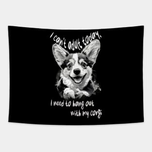 I can't adult today, I need to hang out with my corgi Tapestry