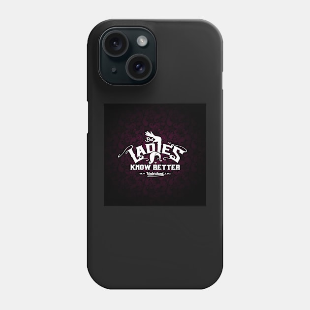 But Ladies Know Better Phone Case by satansbrand