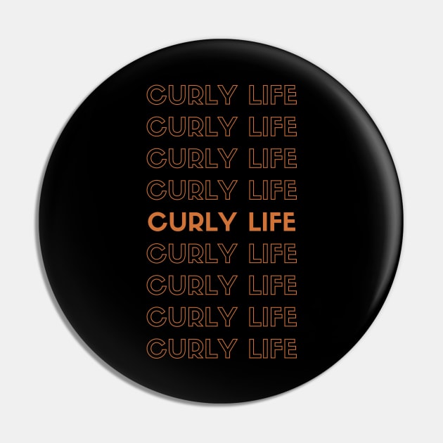 Curly Life Pin by Just In Tee Shirts