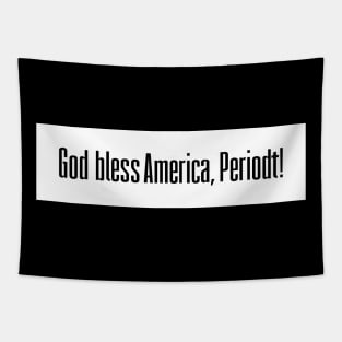 God bless America, Periodt! Tapestry