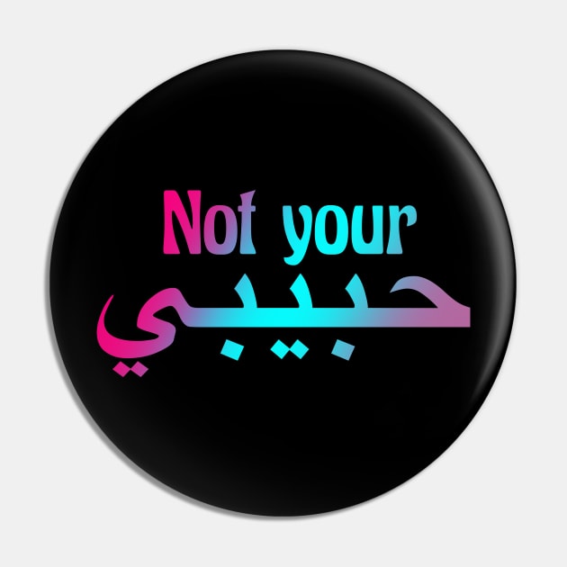 Not Your Habibi Pin by GrayDaiser