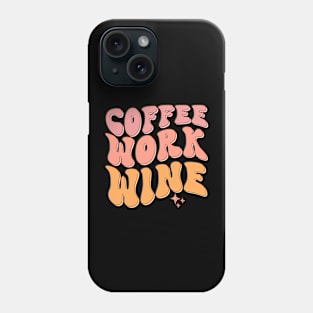 Coffee Work Wine Phone Case