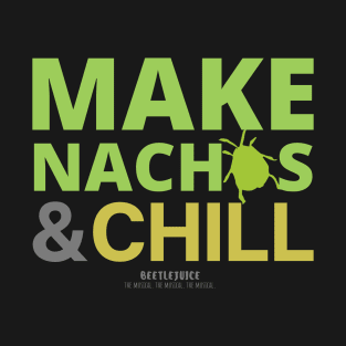 Make nachos and chill T-Shirt