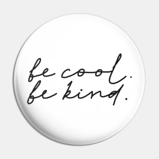 Be cool Be kind Pin