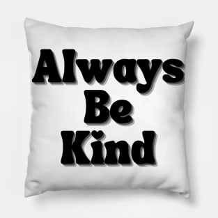 Always Be Kind. Inspirational Saying for Gratitude Pillow